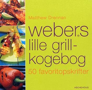 Matthew Drennan – Webers lille grill-kogebog