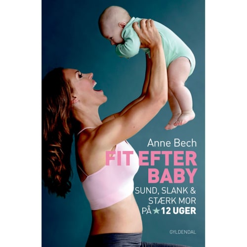 Fit efter baby – Sund, slank og stærk mor på 12 uger – Indbundet fra 9788702244717