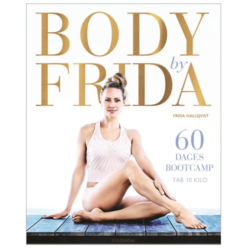 Body by Frida – 60 dages bootcamp – tab 10 kilo – Indbundet fra 9788702246483